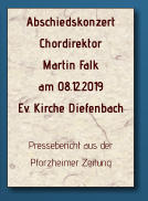 Abschiedskonzert Chordirektor  Martin Falk am 08.12.2019 Ev. Kirche Diefenbach  Pressebericht aus der Pforzheimer Zeitung
