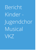 Bericht Kinder - Jugendchor Musical VKZ