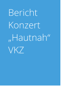 Bericht Konzert HautnahVKZ