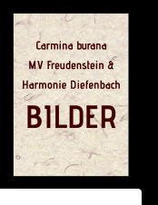 Carmina burana MV Freudenstein & Harmonie Diefenbach BILDER